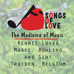 Kenric Loves Music, Bowling and Sint Truiden, Belgium