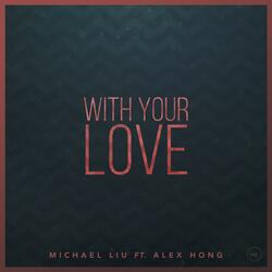 With Your Love (feat. Alex Hong)