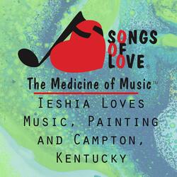 Ieshia Loves Music, Painting and Campton, Kentucky
