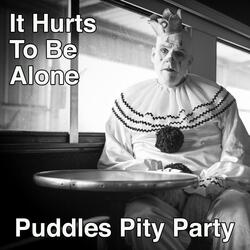 It Hurts to Be Alone