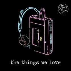The Things We Love