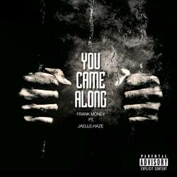 You Came Along (feat. Jaelle Haze)