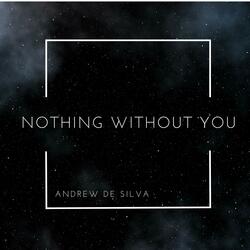 Nothing Without You