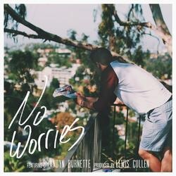 No Worries (feat. Brandyn Burnette)