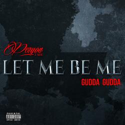 Let Me Be Me (feat. Gudda Gudda)