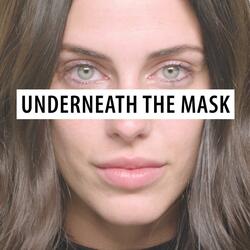 Underneath the Mask