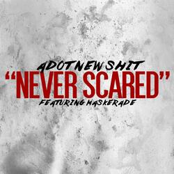 Neva Scared (feat. Maskerade)