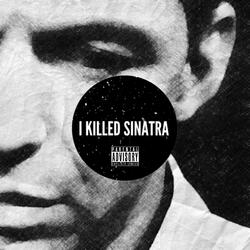 I Killed Sinatra