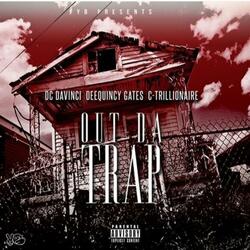 Out da Trap (feat. Deequincy Gates & C-Trillionaire)