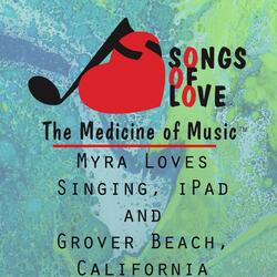 Myra Loves Singing, iPad and Grover Beach, California