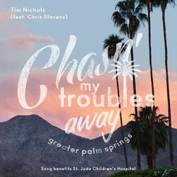 Chasin' My Troubles Away (feat. Chris Stevens)