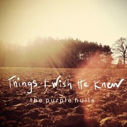 Things I Wish He Knew