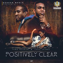 Positively Clear (feat. Cheo Skinny)