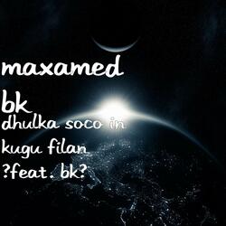 Dhulka Soco in Kugu Filan (feat. Bk)