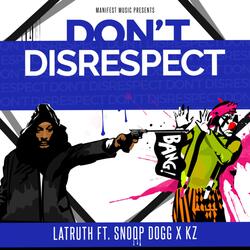 Don't Disrespect (feat. Snoop Dogg & Kz)