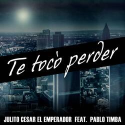 Te Tocó Perder (feat. Pablo Timba)