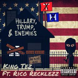 Hillary, Trump, & Enemies (feat. Rico Recklezz)