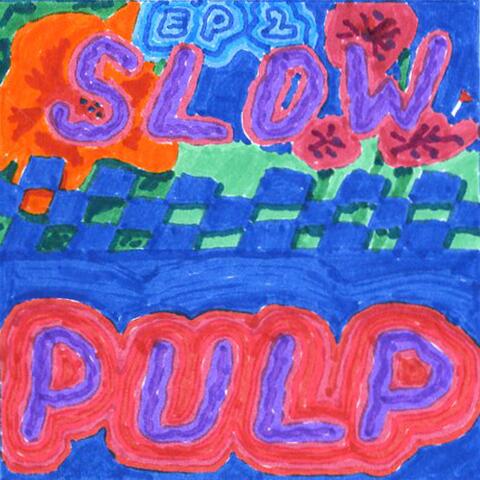 Slow Pulp