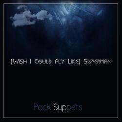 (Wish I Could Fly Like) Superman