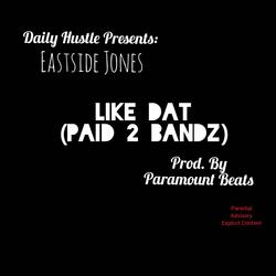 Like Dat (Paid 2 Bandz)