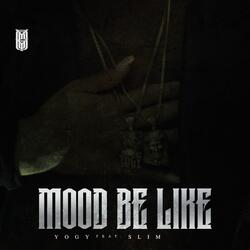 Mood Be Like (feat. Slim)