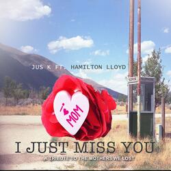 I Just Miss You (A Tribute to the Mothers We Lost) [feat. Hamilton Lloyd]