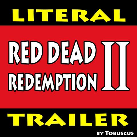 Red Dead Redemption 2 (Literal Trailer)