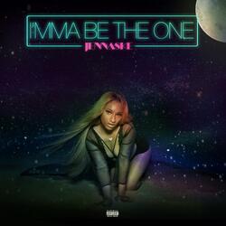 Imma Be the One