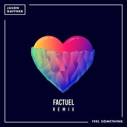 Feel Something (Factuel Remix)