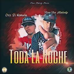 Toda La Noche (feat. Ozz El Nomada)
