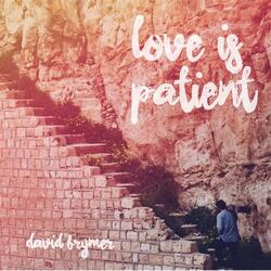 Love Is Patient