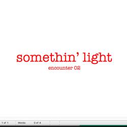 Somethin' light (Encounter 02)