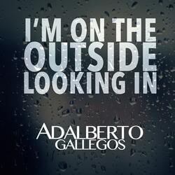 I'm on the Outside Looking In