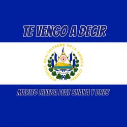 Te Vengo a Decir (feat. Shaka y Dres)