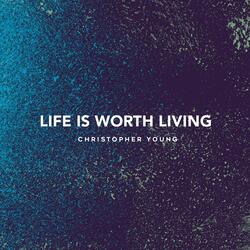 Life Is Worth Living