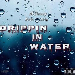 Drippin in Water
