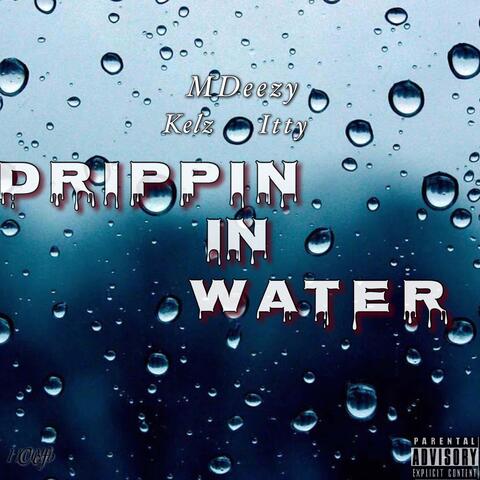 Drippin in Water