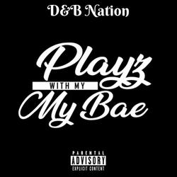 Playz With My Bae
