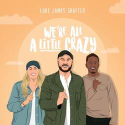 We're All a Little Crazy