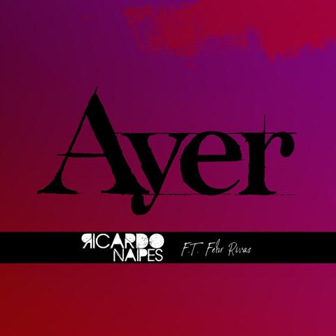 Ayer (feat. Fehr Rivas)