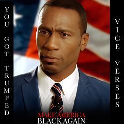 You Got Trumped (Make America Black Again)
