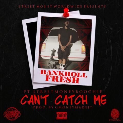 Can't Catch Me (feat. Street Money Boochie)