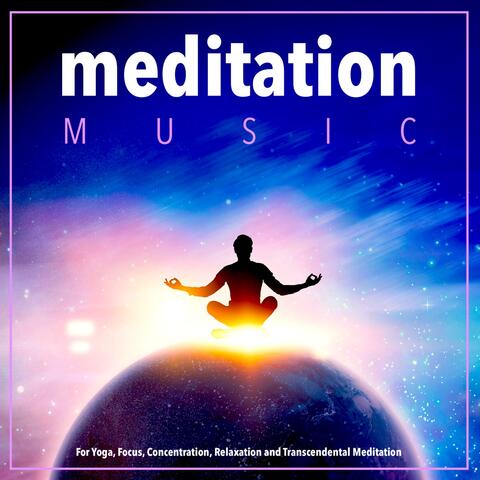 Meditation Music for Yoga, Focus, Concentration, Relaxation and Transcendental Meditation