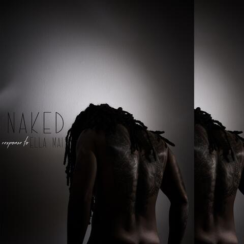Naked (Response to Ella Mai)