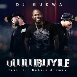 Ululubuyile (feat. Sir Bubzin & Emza)