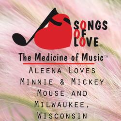 Aleena Loves Minnie & Mickey Mouse and Milwaukee, Wisconsin