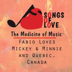 Fabio Loves Mickey & Minnie and Quebec, Canada