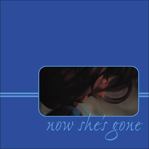 Now She's Gone