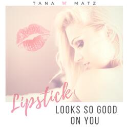 Lipstick Looks so Good on You