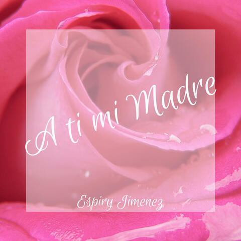 A Ti Mi Madre